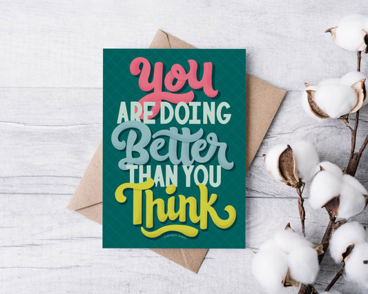 “You are doing better than you think” 5x7 Encouragement Card