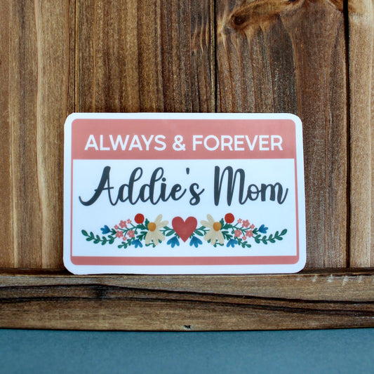 “Always and Forever Baby’s Mom” Custom Floral Name Tag Weatherproof Sticker